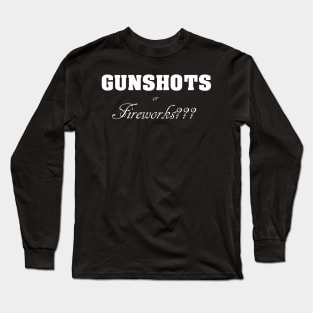 Gunshots or Fireworks Long Sleeve T-Shirt